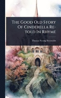 bokomslag Good Old Story Of Cinderella Re-told In Rhyme