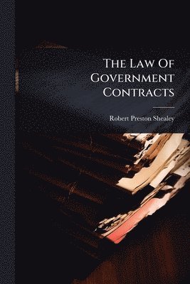 bokomslag The Law Of Government Contracts