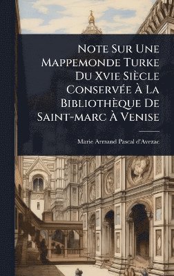 Note Sur Une Mappemonde Turke Du Xvie Siècle ConservÃ(c)e Ã La Bibliothèque De Saint-marc Ã Venise, Inbunden