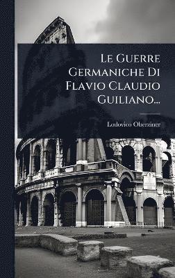 bokomslag Guerre Germaniche Di Flavio Claudio Guiliano...
