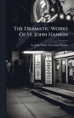bokomslag The Dramatic Works Of St. John Hankin