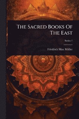 Friedrich Max Mã1/4ller - Sacred Books Of The East, Häftad