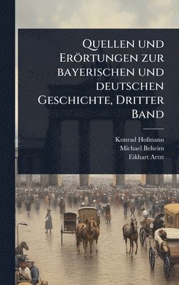 bokomslag Quellen und Erörtungen zur bayerischen und deutschen Geschichte, Dritter Band