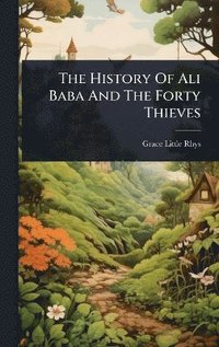 bokomslag History Of Ali Baba And The Forty Thieves