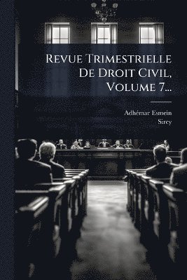Revue Trimestrielle De Droit Civil, Volume 7...