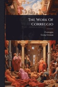 bokomslag Work Of Correggio