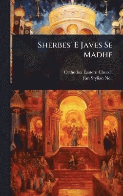 Orthodox Eastern Church - Sherbes' E Javes Se Madhe, Inbunden
