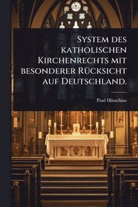 bokomslag System des katholischen Kirchenrechts mit besonderer RÃ1/4cksicht auf Deutschland.