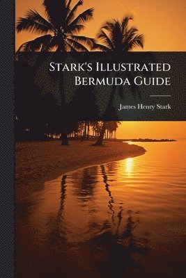bokomslag Stark's Illustrated Bermuda Guide