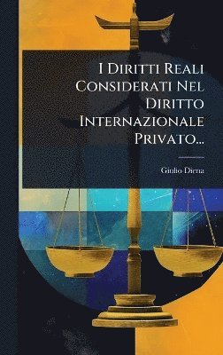 bokomslag I Diritti Reali Considerati Nel Diritto Internazionale Privato...