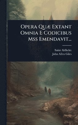Saint Aldhelm - Opera QuÃ] Extant Omnia E Codicibus Mss Emendavit..., Inbunden