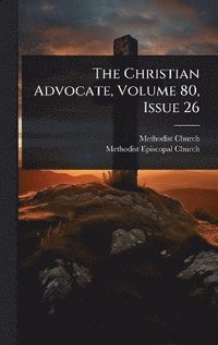 bokomslag Christian Advocate, Volume 80, Issue 26