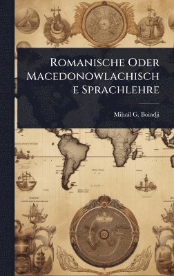 bokomslag Romanische Oder Macedonowlachische Sprachlehre