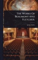 bokomslag The Works Of Beaumont And Fletcher.