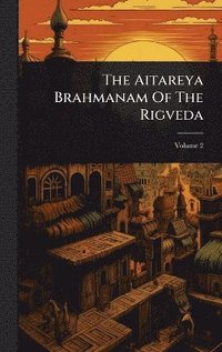 bokomslag Aitareya Brahmanam Of The Rigveda