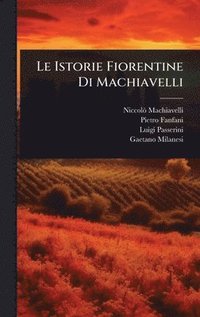 bokomslag Le Istorie Fiorentine Di Machiavelli
