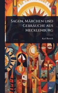 bokomslag Sagen, Märchen und Gebräuche aus Mecklenburg