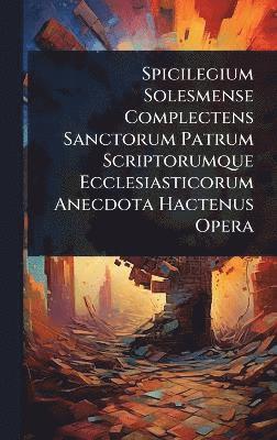 bokomslag Spicilegium Solesmense Complectens Sanctorum Patrum Scriptorumque Ecclesiasticorum Anecdota Hactenus Opera