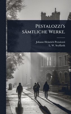 bokomslag Pestalozzi's sämtliche Werke.