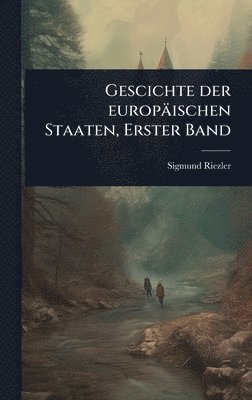 bokomslag Gescichte der europäischen Staaten, Erster Band