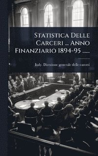 bokomslag Statistica Delle Carceri ... Anno Finanziario 1894-95 ......