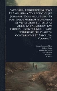 bokomslag Sacrorum Conciliorum Nova Et Amplissima Collectio, Cujus Johannes Dominicus Mansi Et Post Ipsius Mortem Florentius Et Venetianus Editores Ab Anno 1758 Ad Annum 1798 Priores Triginta Unum Tomos Edid...