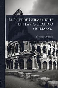 bokomslag Guerre Germaniche Di Flavio Claudio Guiliano...