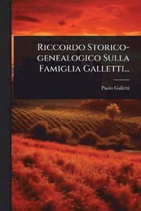 bokomslag Riccordo Storico-genealogico Sulla Famiglia Galletti...