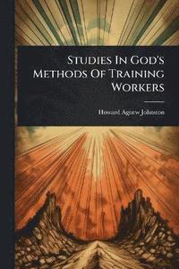 bokomslag Studies In God's Methods Of Training Workers