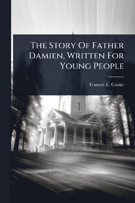 Story Of Father Damien, Written For Young People