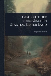 bokomslag Gescichte der europäischen Staaten, Erster Band