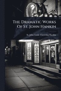 bokomslag Dramatic Works Of St. John Hankin