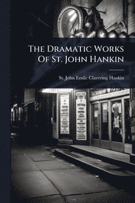 bokomslag The Dramatic Works Of St. John Hankin