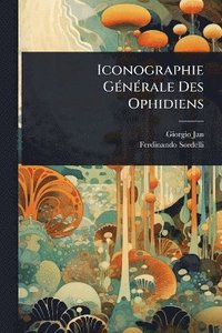 bokomslag Iconographie GÃ(c)nÃ(c)rale Des Ophidiens