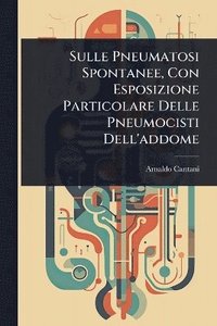 bokomslag Sulle Pneumatosi Spontanee, Con Esposizione Particolare Delle Pneumocisti Dell'addome