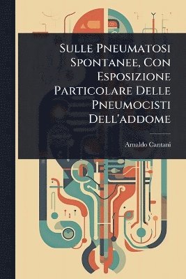 bokomslag Sulle Pneumatosi Spontanee, Con Esposizione Particolare Delle Pneumocisti Dell'addome