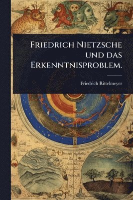 Friedrich Rittelmeyer - Friedrich Nietzsche und das Erkenntnisproblem., Häftad