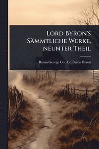 bokomslag Lord Byron's Sämmtliche Werke, neunter Theil