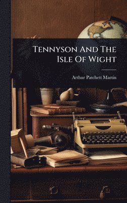 bokomslag Tennyson And The Isle Of Wight