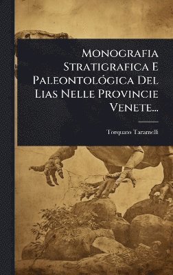 bokomslag Monografia Stratigrafica E PaleontolÃ3gica Del Lias Nelle Provincie Venete...