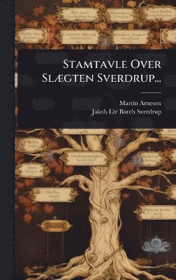 Stamtavle Over SlÃ]gten Sverdrup...