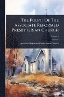 bokomslag The Pulpit Of The Associate Reformed Presbyterian Church