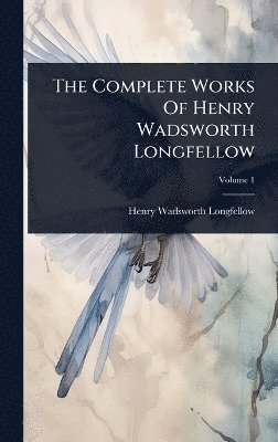bokomslag Complete Works Of Henry Wadsworth Longfellow