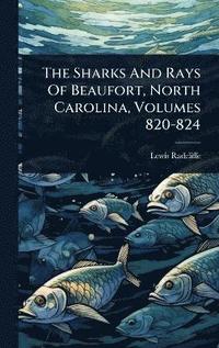 bokomslag Sharks And Rays Of Beaufort, North Carolina, Volumes 820-824