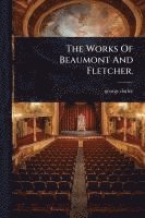 bokomslag The Works Of Beaumont And Fletcher.