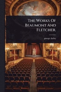bokomslag Works Of Beaumont And Fletcher.