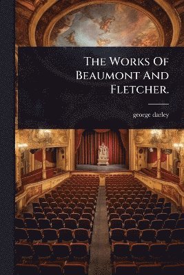 bokomslag Works Of Beaumont And Fletcher.