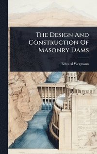 bokomslag Design And Construction Of Masonry Dams