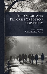 bokomslag Origin And Progress Of Boston University