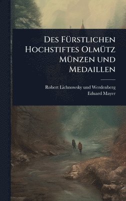 bokomslag Des FÃ1/4rstlichen Hochstiftes OlmÃ1/4tz MÃ1/4nzen und Medaillen